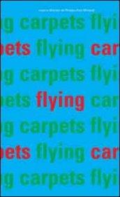 Flying carpets. Ediz. illustrata