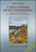 Corso di base di escursionismo. Consigli, risposte e piccoli segreti per cominciare a vivere la natura in sicurezza