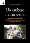 Un esubero in Turkestan. Un ecologo tra privatizzazione aziendale e volontariato internazionale lungo la via della seta