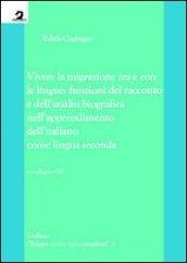 Vivere la migrazione tra e con le lingue. Funzioni del racconto e dell'analisi biografica nell'apprendimento dell'italiano come lingua seconda. Con CD-ROM