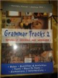 Grammar tracks. Elementary-Intermediate. Per le Scuole superiori vol.2