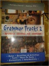 Grammar tracks. Elementary-Intermediate. Per le Scuole superiori vol.2