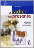 Le radici del presente. Temi di attualità. Per le Scuole