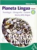 Pianeta lingua. Volume C: Fonologia. Storia della lingua. Per la Scuola media