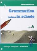 La grammatica italiana in schede. Volume A: Fonologia. Ortografia. Grammatica. Per la Scuola media