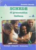 Schede di grammatica italiana. Vol. A: Fonologia, ortografia, grammatica. Per le Scuole superiori