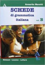 Schede di grammatica italiana. Vol. B: Sintassi, lessico, comprensione della lettura. Per le Scuole superiori