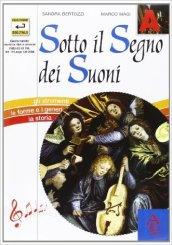 Sotto il segno dei suoni. Gli strumenti, le forme e i generi, la storia. Vol. unico. Per la Scuola media