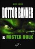 Dottor Banner e Mister Hulk