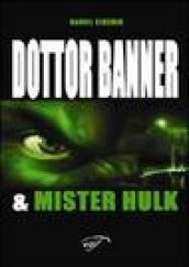 Dottor Banner e Mister Hulk