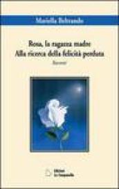 Rosa la ragazza madre. Alla ricerca della felicità perduta