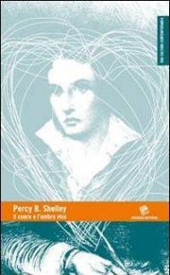 Percy B. Shelley. Il cuore e l'ombra viva