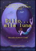 Dillo alla luna. Raccolta di poesie a tema