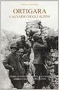 Ortigara Calvario degli alpini. Guida storica ed escursionistica alla battaglia simbolo delle truppe alpine
