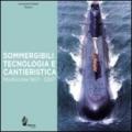 Sommergibili, tecnologia e cantieristica. Monfalcone 1907-2007