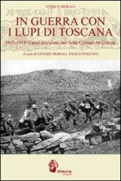 In guerra con i lupi di Toscana. 1915-1918. Carso-altopiano dei sette comuni-monte Grappa