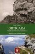 Monte Ortigara. Guida storico-escursionista