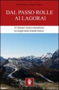 Dal passo Rolle ai Lagorai. 21 itinerari storico escursionistici sui luoghi della grande guerra