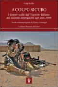 A colpo sicuro. I tiratori scelti dell'Esercito italiano dal secondo dopoguerra agli anni 2000