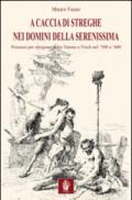A caccia di streghe nei domini della Serenissima. Processi per stregoneria tra Veneto e Friuli nel '500 e '600