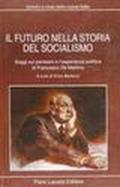 Il futuro nella storia del socialismo. Saggi sul pensiero e l'esperienza politica di Francesco De Martino