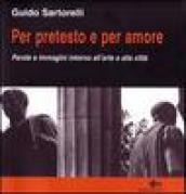 Per pretesto e per amore. Parole e immagini intorno all'arte e alla città