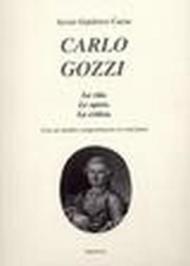 Carlo Gozzi. La vita. Le opere. La critica. Con un inedito componimento in veneziano