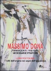 Innocenti visioni necessarie profezie. Luigi Voltolina: i volti dell'origine nei segni dell'apparenza. Ediz. illustrata