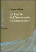 La fisica del Novecento. La fine della fisica è vicina?