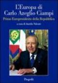 L'Europa di Carlo Azeglio Ciampi primo europresidente della Repubblica