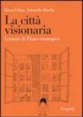 La città visionaria. Lezioni di piano strategico