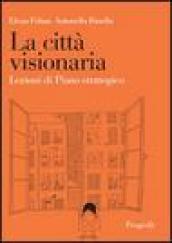 La città visionaria. Lezioni di piano strategico