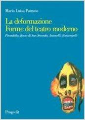 La deformazione. Forme del teatro moderno. Pirandello, Rosso di San Secondo, Antonelli, Bontempelli