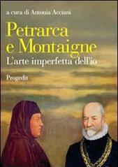 Petrarca e Montaigne. L'arte imperfetta dell'io
