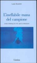 L'ineffabile mana del campione. Undici dribbling fra miti, sport e letterature