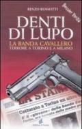 Denti di lupo. La banda Cavallero. Terrore a Torino e a Milano