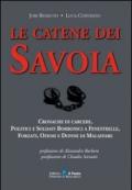 Le catene dei Savoia. Cronache di carcere, politici e soldati borbonici a Fenestrelle, forzati, oziosi e donne di malaffare