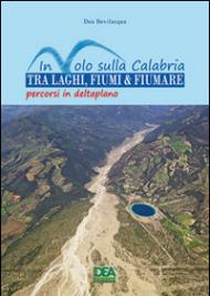 In volo sulla Calabria tra laghi, fiumi & fiumare. Percorsi in deltaplano