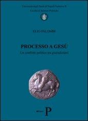 Processo a Gesù. Un conflitto politico tra giurisdizioni