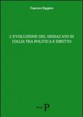 L' evoluzione del sindacato in Italia tra politica e diritto