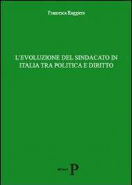 L' evoluzione del sindacato in Italia tra politica e diritto