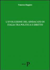 L' evoluzione del sindacato in Italia tra politica e diritto