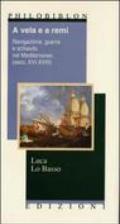 A vela e a rem. Navigazione, guerra e schiavitù nel Mediterraneo (secc. XVI-XVIII)