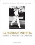 La passione infinita. 75 anni di racchette e campioni