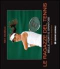 Le ragazze del tennis. Belle, forti e grintose