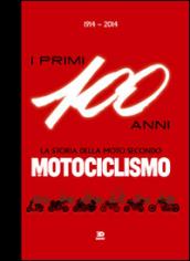 1914-2014. I primi 100 anni. La storia della moto secondo motociclismo