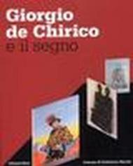 Giorgio de Chirico e il segno. Catalogo della mostra (Civitanova, 13 luglio-9 novembre 2008)