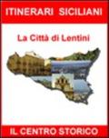 Itinerari siciliani. La città di Lentini. Centro storico