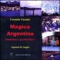 Magica Argentina immensa e spettacolare. Appunti di viaggio