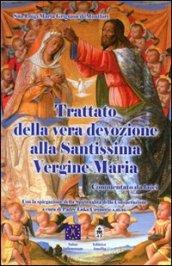 Trattato della vera devozione alla santissima Vergine Maria. Commentato da laici